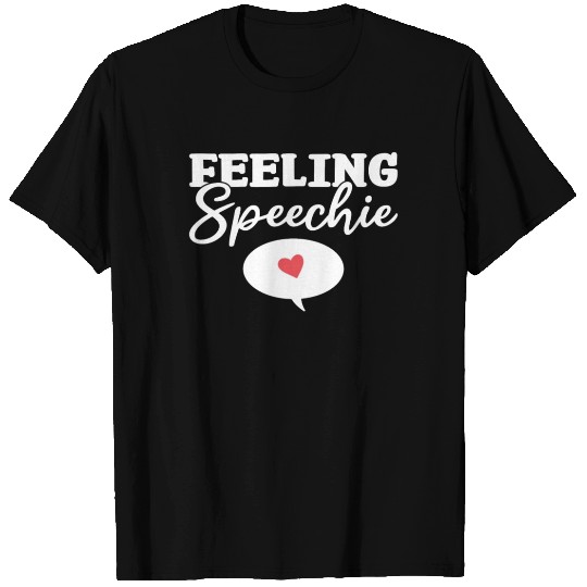 Feeling Speechie Speech Pathology Speech Therapist T Shirts