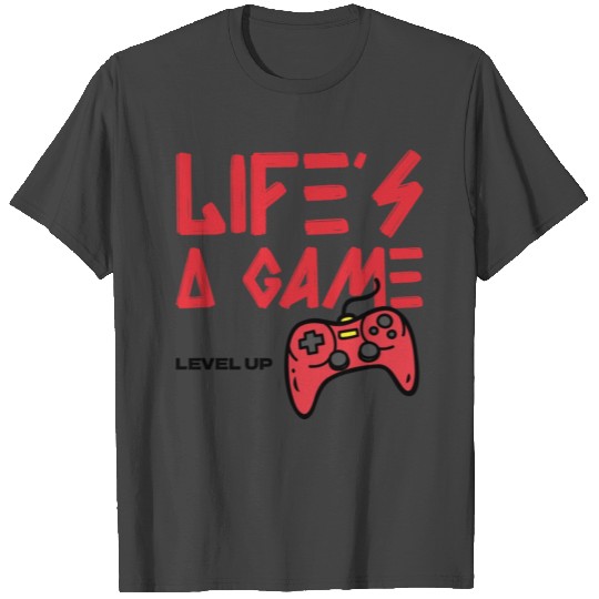 Life's a Game, Level Up T Shirts