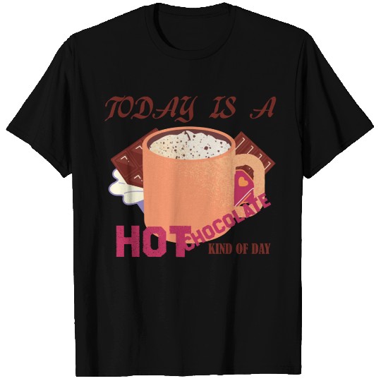 Today is hot chocolate day funny T Shirts