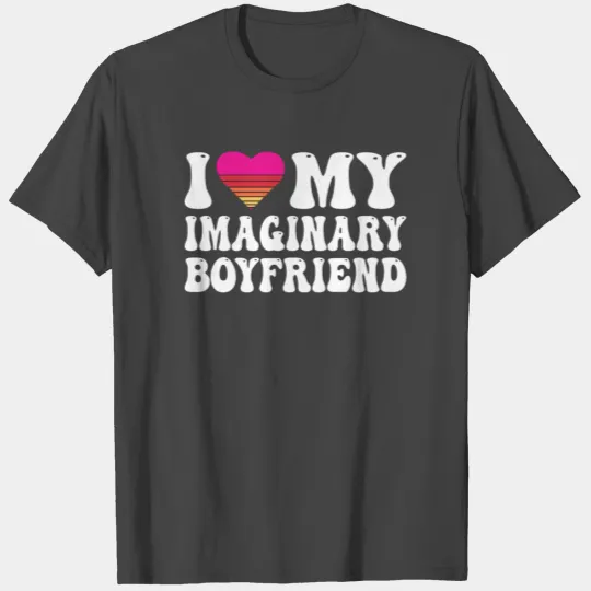 I Heart My Imaginary Bf Boyfriend I Love My Bf T Shirts