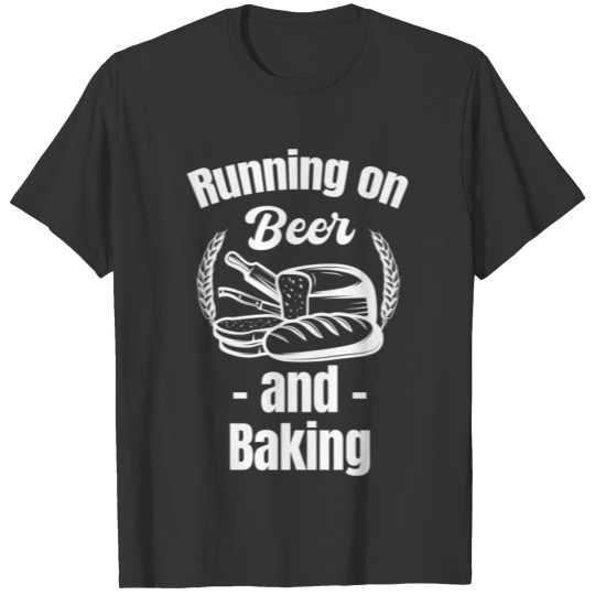 Running On Beer And Baking Funny Baker Dad T Shirts