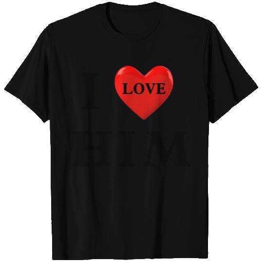 i love him Valentine's Day T Shirts