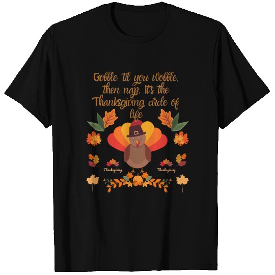 Gobble 'Til You Wobble: A Thanksgiving Celebration T Shirts
