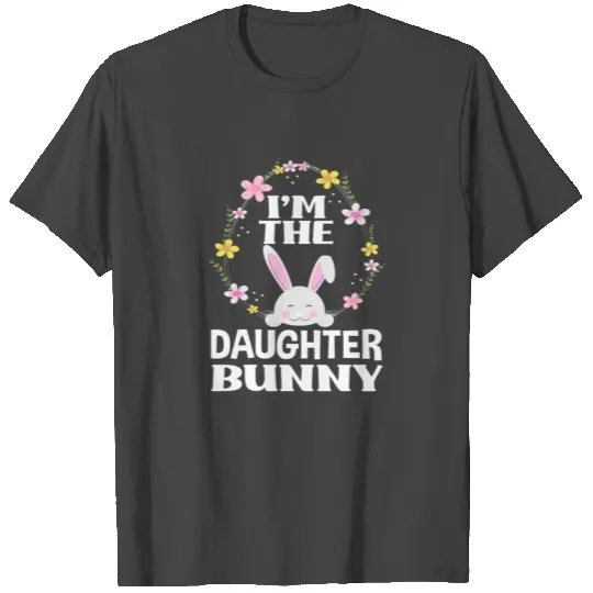 I Am Daughter Easter Bunny Flower Wreath Easter T Shirts