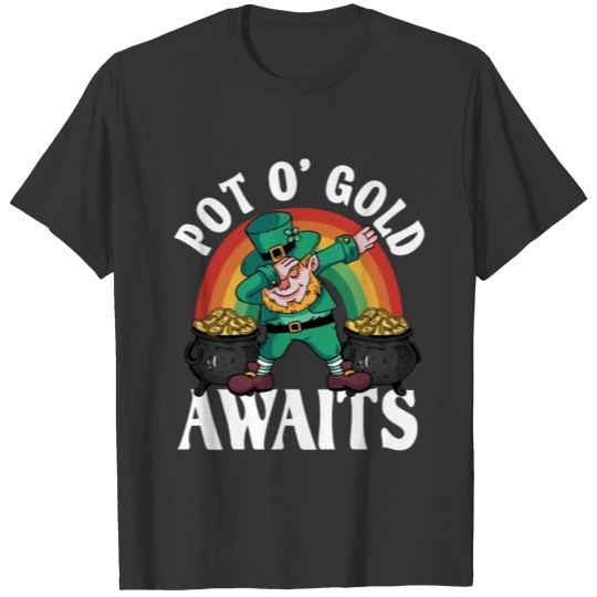 St Patrick's Day - Pot O' Gold Awaits T Shirts