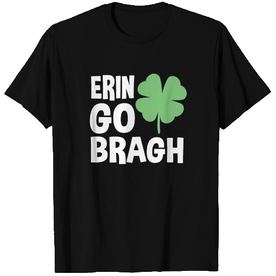 Erin Go Bragh - St. Patrick's Day T Shirts