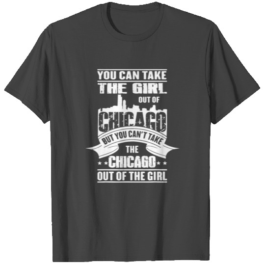 You Can Take The Out Of Chicago T Shirts