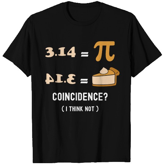 Pi Day 3.14 Pi Symbol Nerdy Geek - Coincidence? I T Shirts