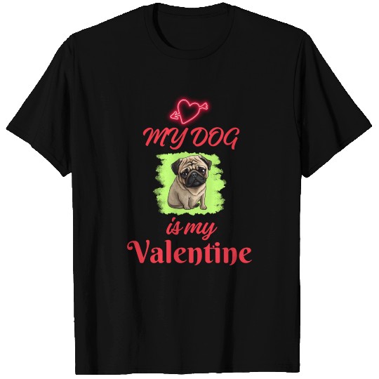 My Dog is my Valentine (Valentine's Day Gift) T Shirts