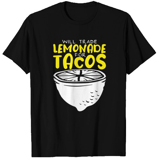 Trade Lemonade For Tacos T Shirts