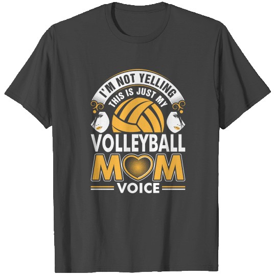I Am Not Yelling Volleyball Mom Voice T Shirts
