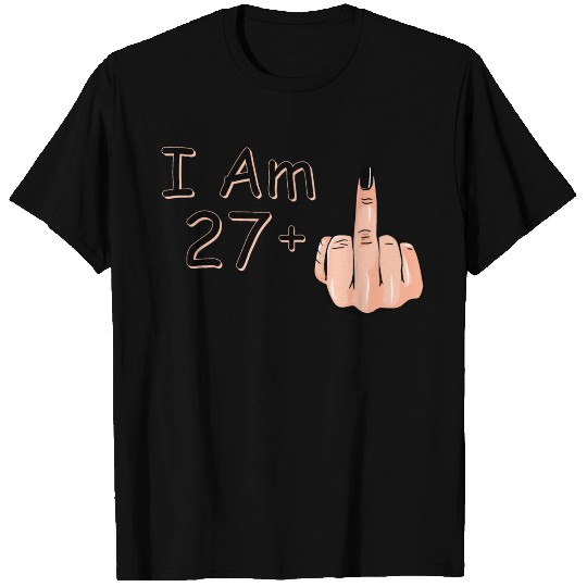 I Am 27 + 1 Middle Finger T Shirts I Am 27 Plus,