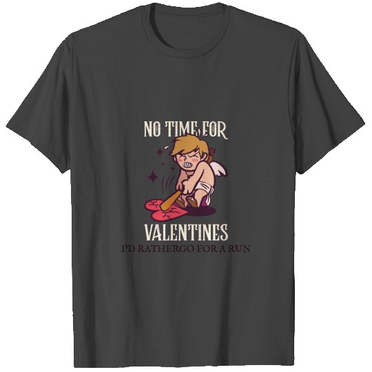 anti valentine no time for valentine T Shirts
