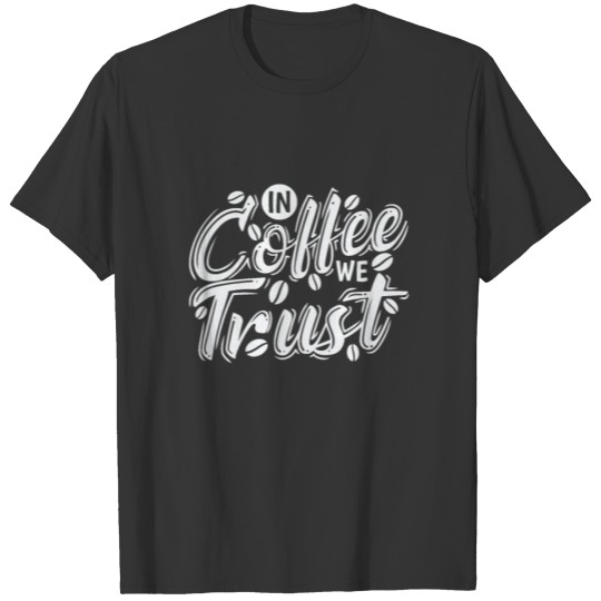 In Coffee we Trust Caffeine Café T Shirts