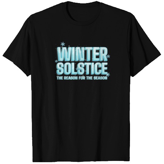 Winter Solstice The Reason For The Season Solstice T Shirts
