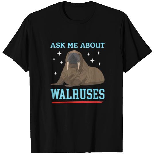 Walrus Ask About Walruses T Shirts