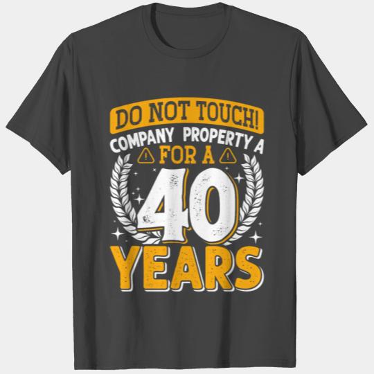 Colleague Don't Touch 40 Years Company Property T Shirts