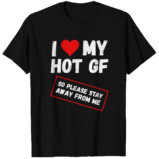 I Love My Hot Girlfriend T Shirts