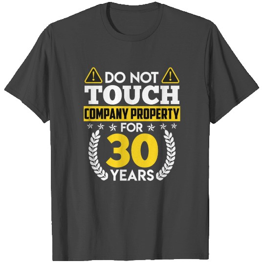 30 Years of Company Property Don't Touch T Shirts