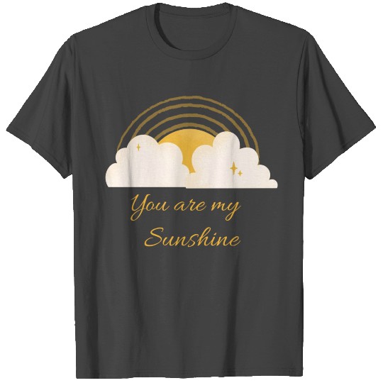 You Are My Sunshine T Shirts