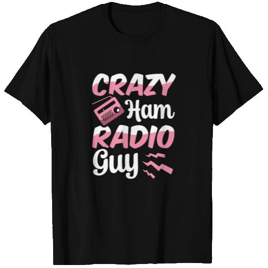 Crazy Ham Radio Guy Moderator Speaker Radio T Shirts
