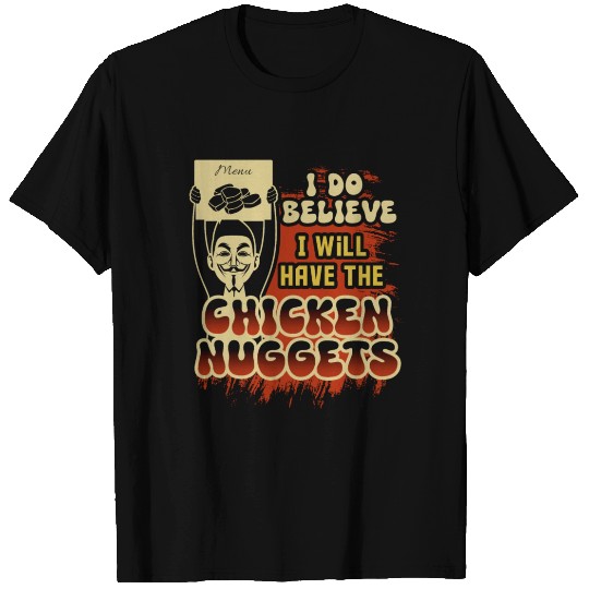 I Do Believe I Will Have The Chicken Nuggets T Shirts