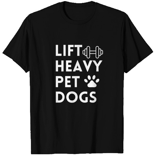 Lift Heavy Pet Dogs Funny Weightlifting Dog Lovers T Shirts