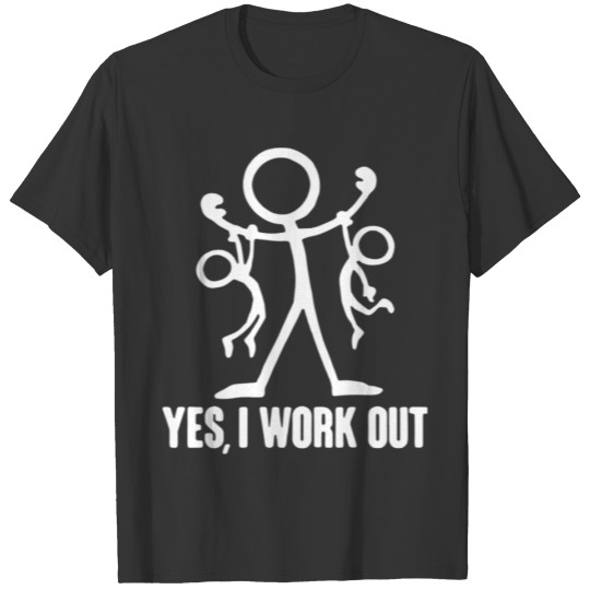 Yes I Work Out Funny Dad T Shirts
