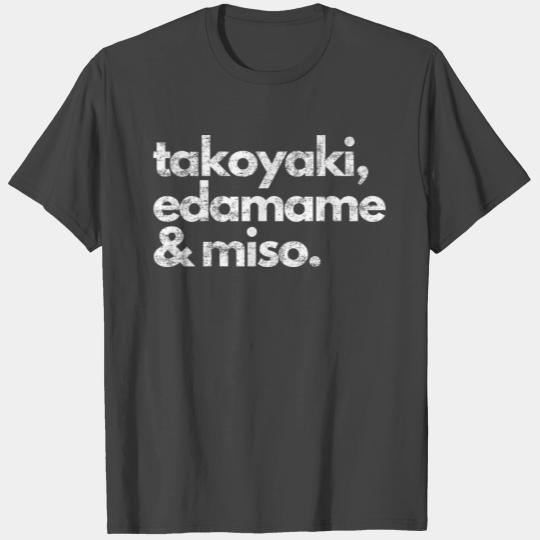 Takoyaki Edamame and Miso, Japanese Food Favorites T Shirts