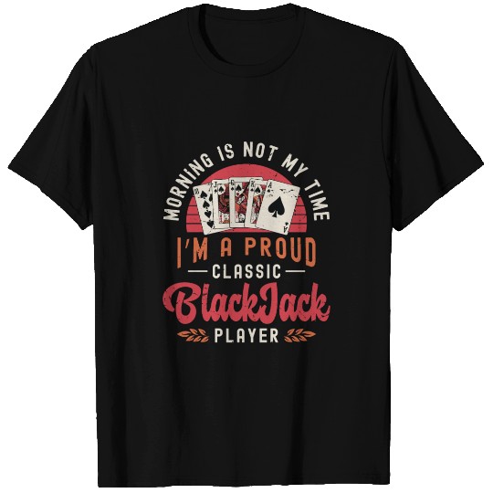 Classic Blackjack Morning Is Not My Time Casino T Shirts