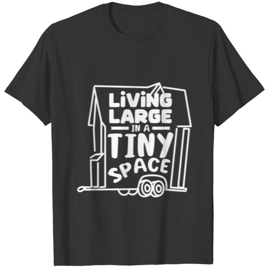 Tiny house living large in a tiny space T Shirts
