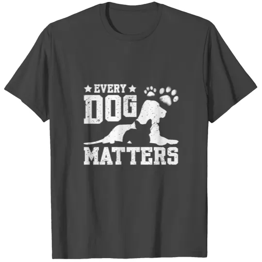 Dog rescue Every dog matters T Shirts