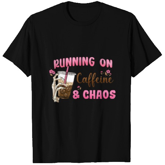 running on caffeine & chaos T Shirts