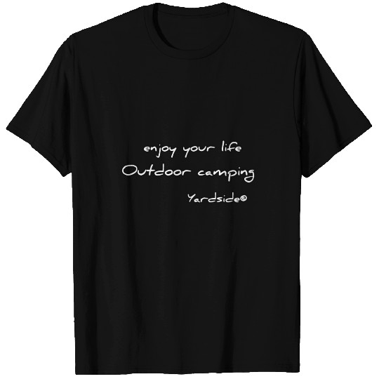 enjoy your life Outdoor camping Yardside font T Shirts
