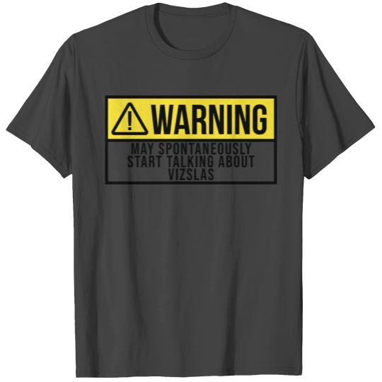 May Spontaneously Start Talking About Vizsla T Shirts
