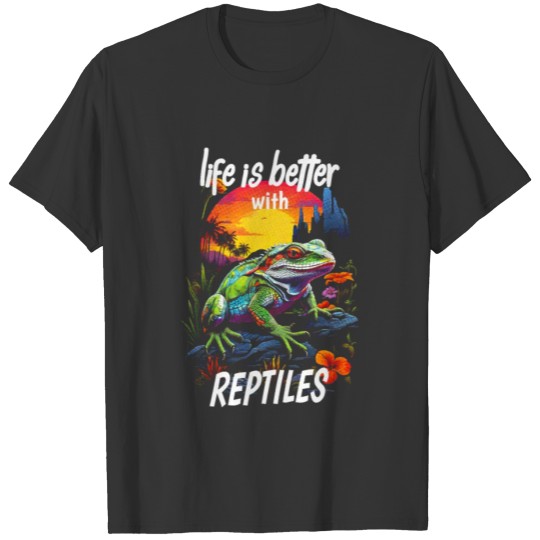 Life Is Better With Reptiles FUNNY Herpetologist T Shirts
