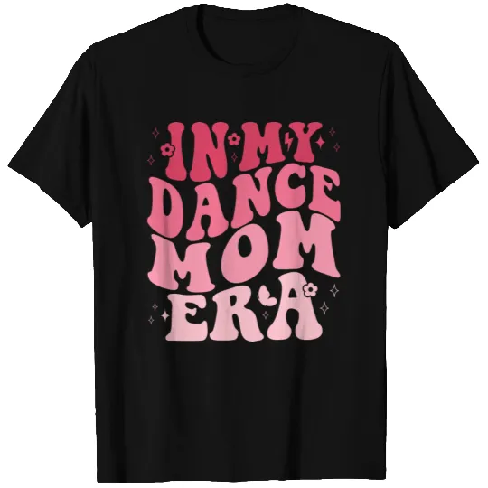 In My Dance Mom Era, Dance T Shirts