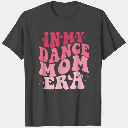 In My Dance Mom Era, Dance T Shirts