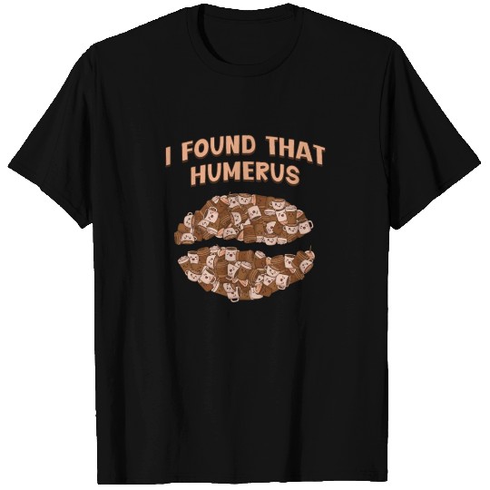 I Found That Humerus Physical Therapy Doctor Physi T Shirts