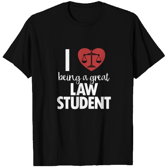 I Love Being A Great Law Student Legal Studies T Shirts