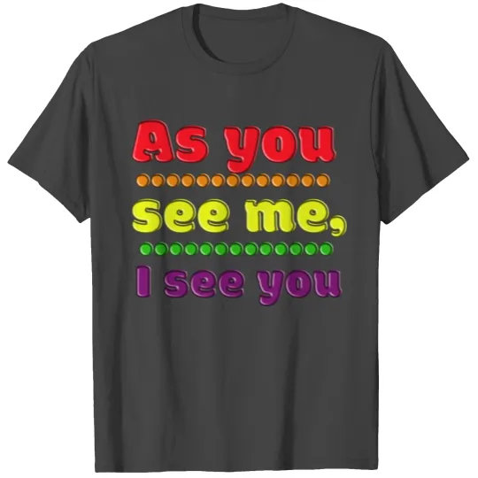 "Reflective Connection: As You See Me, I See You" T Shirts