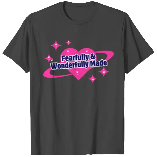 Fearfully & Wonderfully Made T Shirts