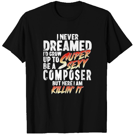 Super Sexy Composer Composition Gift T Shirts