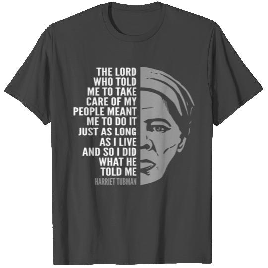 Harriet Tubman Inspiring Quote: The Lord Told Me T Shirts