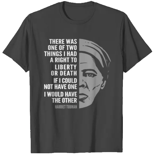 Harriet Tubman Inspiring Quote: Liberty or Death T Shirts