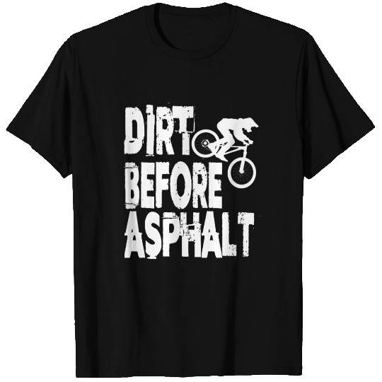 Dirt Before Asphalt Downhill Mountain Bike MTB T Shirts