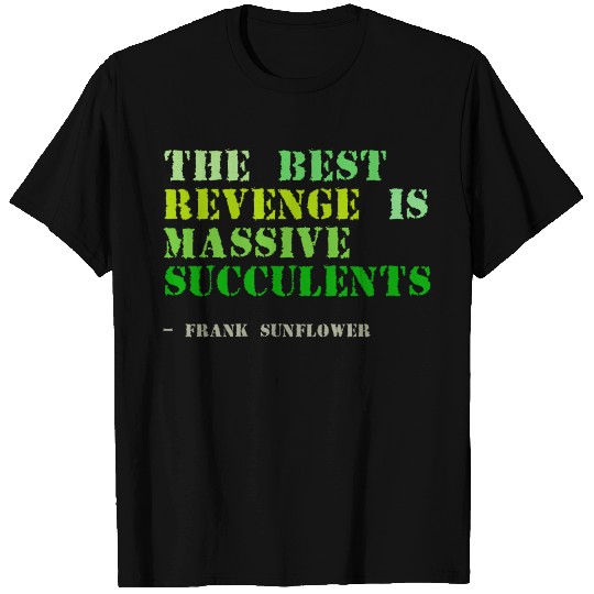 Plant sayings fake frank sinatra quote T Shirts