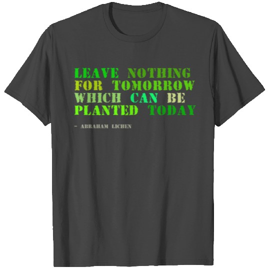Plant sayings fake abraham lincoln quote T Shirts