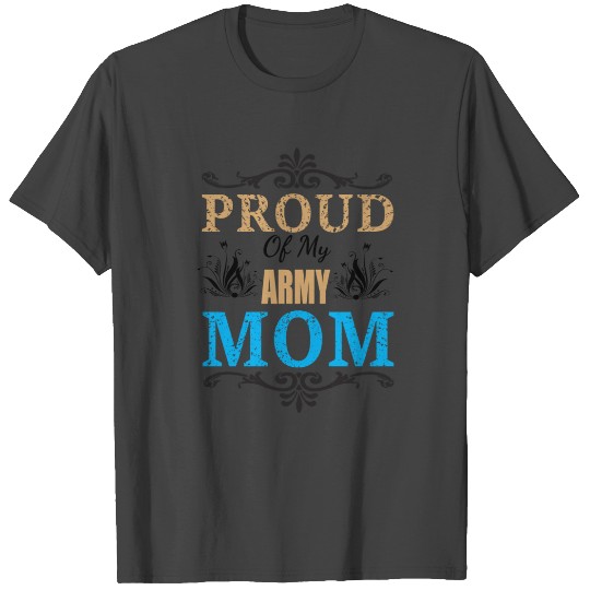 Proud of my Army Mom T Shirts