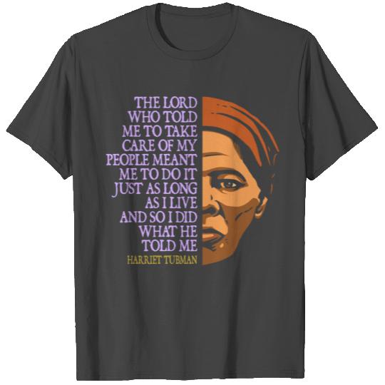 Harriet Tubman Inspiring Quote: The Lord Told Me T Shirts